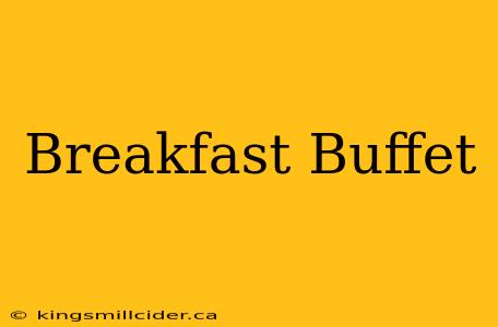 Breakfast Buffet