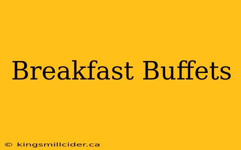 Breakfast Buffets