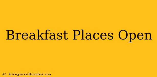 Breakfast Places Open