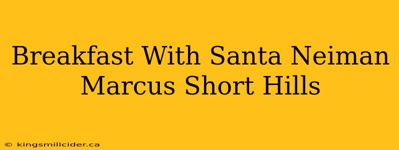 Breakfast With Santa Neiman Marcus Short Hills