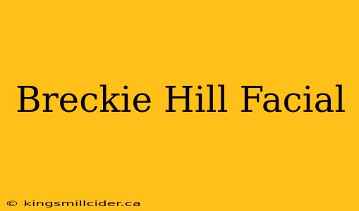 Breckie Hill Facial