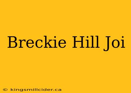 Breckie Hill Joi