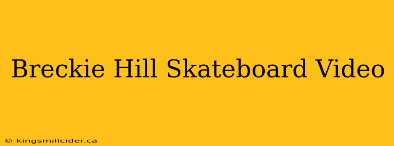 Breckie Hill Skateboard Video