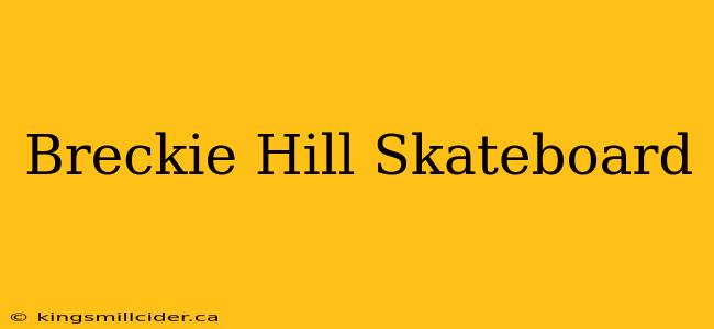 Breckie Hill Skateboard