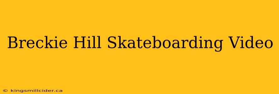 Breckie Hill Skateboarding Video