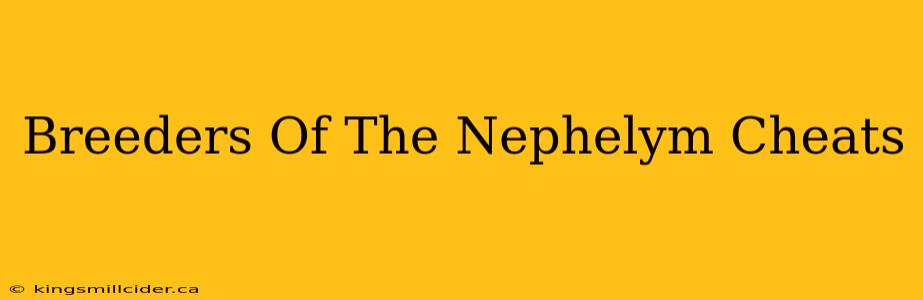 Breeders Of The Nephelym Cheats