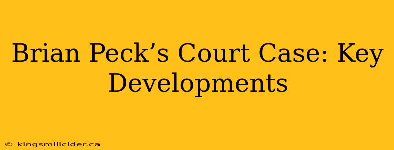 Brian Peck’s Court Case: Key Developments