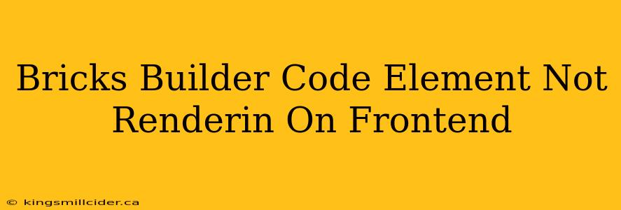 Bricks Builder Code Element Not Renderin On Frontend