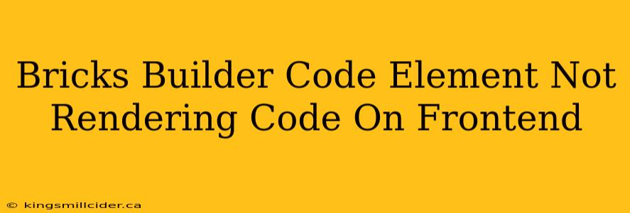 Bricks Builder Code Element Not Rendering Code On Frontend