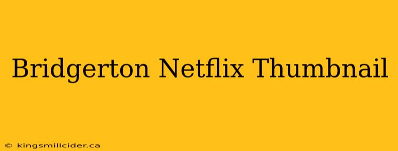 Bridgerton Netflix Thumbnail