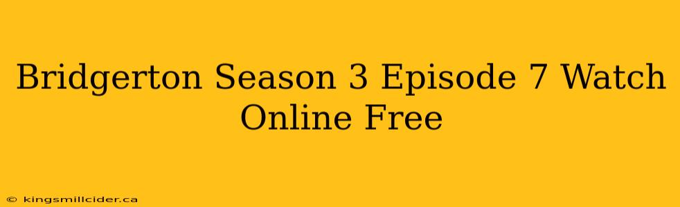 Bridgerton Season 3 Episode 7 Watch Online Free