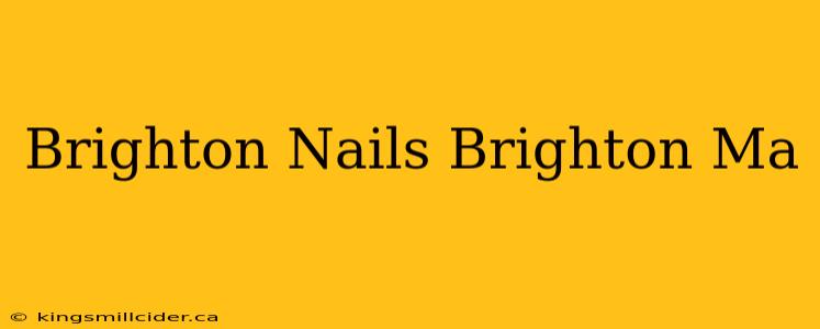 Brighton Nails Brighton Ma