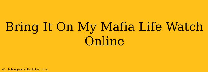 Bring It On My Mafia Life Watch Online