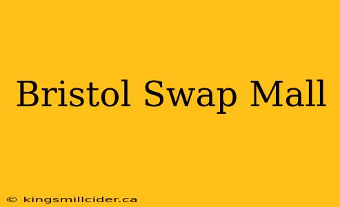 Bristol Swap Mall