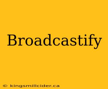 Broadcastify