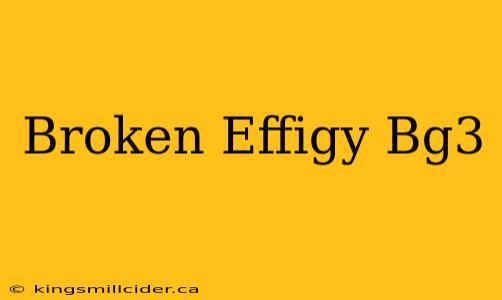 Broken Effigy Bg3