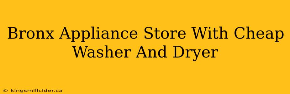 Bronx Appliance Store With Cheap Washer And Dryer