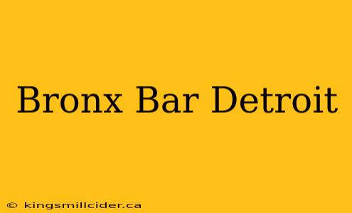 Bronx Bar Detroit