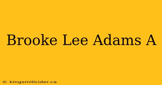 Brooke Lee Adams A