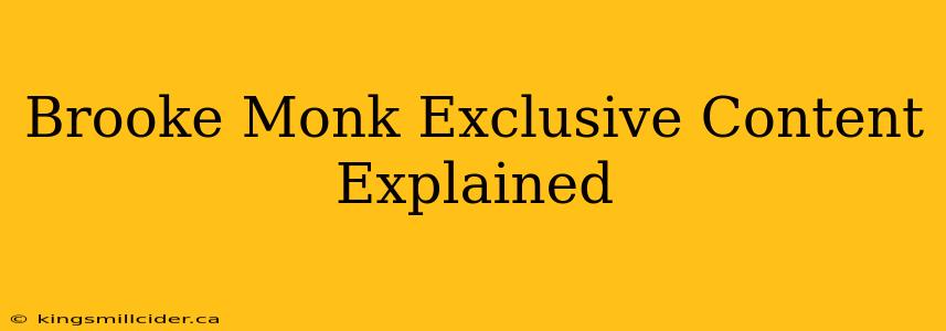 Brooke Monk Exclusive Content Explained