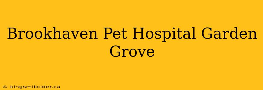 Brookhaven Pet Hospital Garden Grove