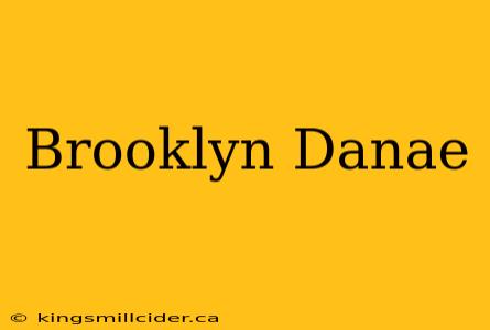 Brooklyn Danae