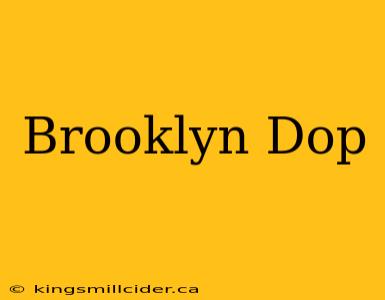 Brooklyn Dop