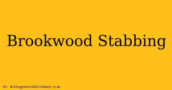 Brookwood Stabbing