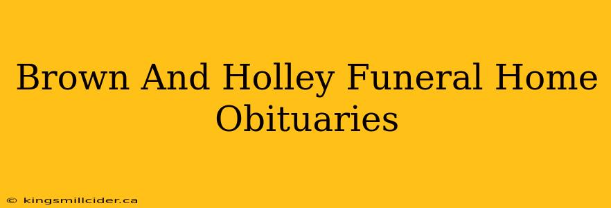 Brown And Holley Funeral Home Obituaries