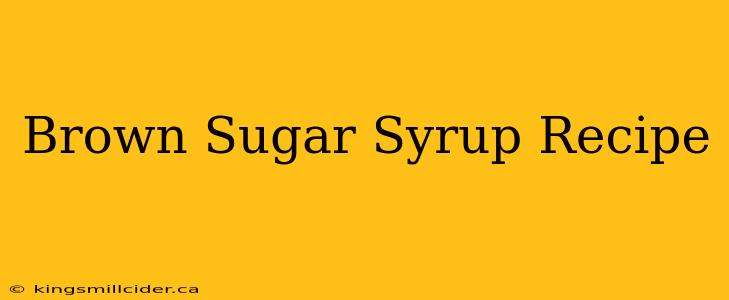 Brown Sugar Syrup Recipe