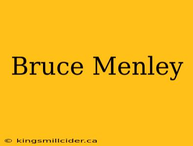 Bruce Menley