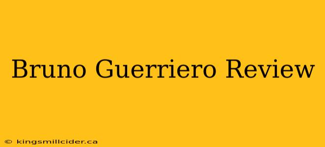 Bruno Guerriero Review