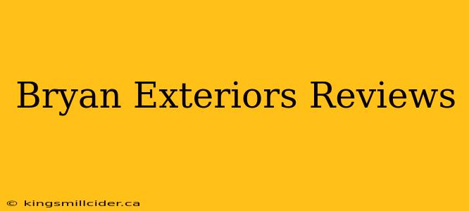 Bryan Exteriors Reviews