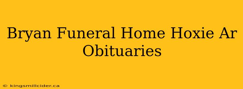 Bryan Funeral Home Hoxie Ar Obituaries