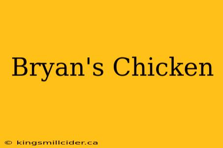 Bryan's Chicken