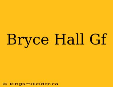 Bryce Hall Gf