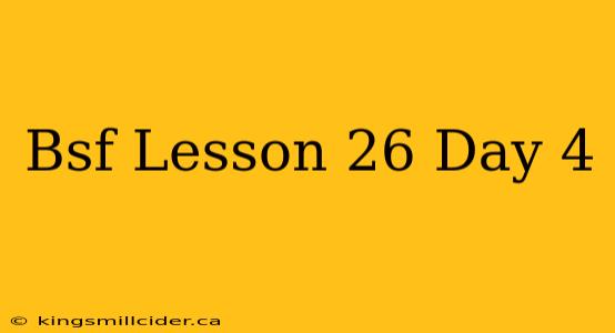 Bsf Lesson 26 Day 4