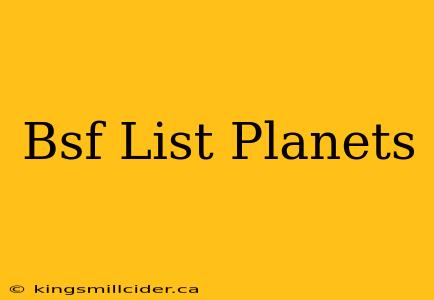 Bsf List Planets