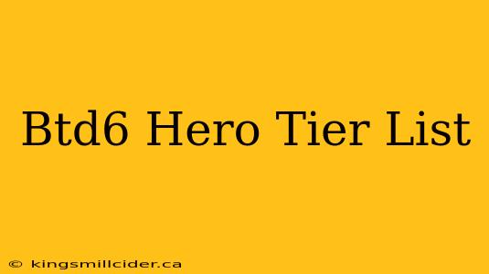 Btd6 Hero Tier List