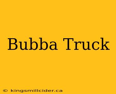 Bubba Truck