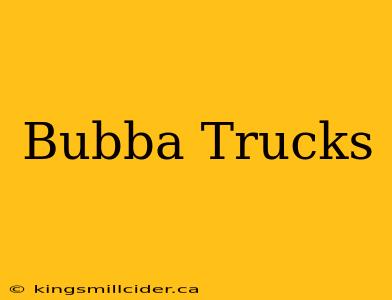 Bubba Trucks