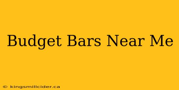 Budget Bars Near Me