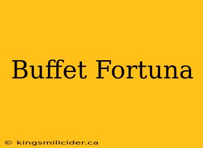 Buffet Fortuna