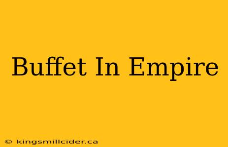 Buffet In Empire