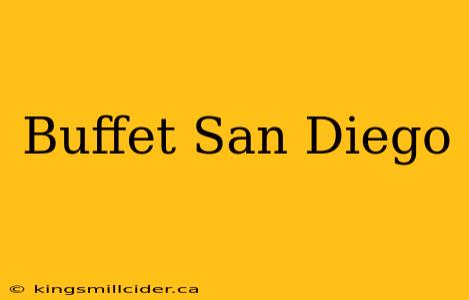 Buffet San Diego