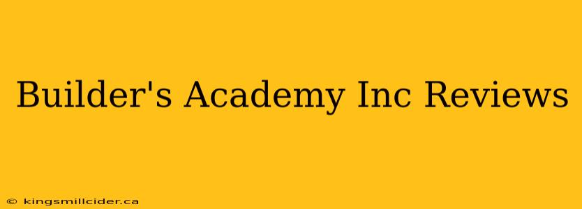 Builder's Academy Inc Reviews