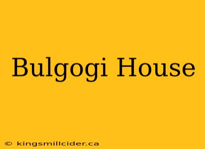 Bulgogi House