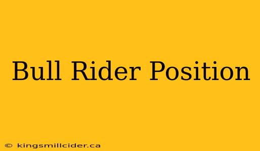 Bull Rider Position