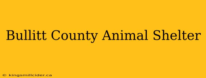 Bullitt County Animal Shelter