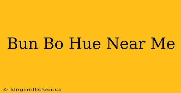 Bun Bo Hue Near Me